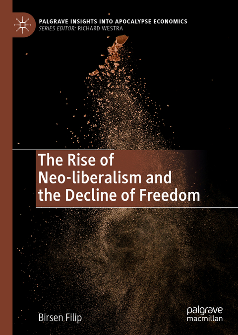 The Rise of Neo-liberalism and the Decline of Freedom - Birsen Filip