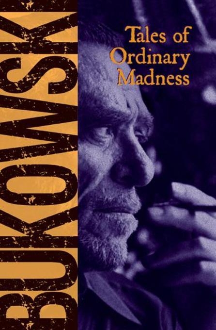 Tales of Ordinary Madness -  Charles Bukowski