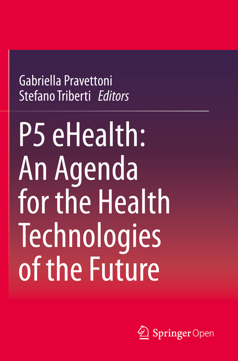 P5 eHealth: An Agenda for the Health Technologies of the Future - 