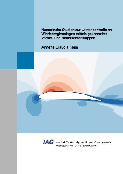 Numerische Studien zur Lastenkontrolle an Windenergieanlagen mittels gekoppelter Vorder- und Hinterkantenklappen - Annette Claudia Klein