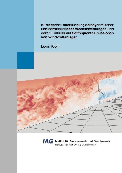 Numerische Untersuchung aerodynamischer und aeroelastischer Wechselwirkungen und deren Einfluss auf tieffrequente Emissionen von Windkraftanlagen - Levin Klein