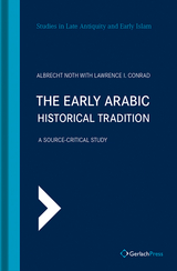 The Early Arabic Historical Tradition - Noth, Albrecht; Conrad, Lawrence I.