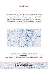 Characterization of a Pseudorabies virus mutant lacking the pUS3 kinase and the tegument protein pUL21 in vitro and in vivo and the evaluation of an improved animal model for human Herpes Simplex Encephalitis - Julia Sehl