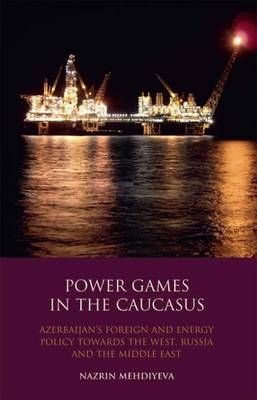 Power Games in the Caucasus -  Nazrin Mehdiyeva
