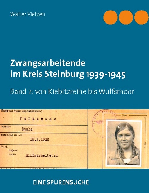 Zwangsarbeitende im Kreis Steinburg 1939-1945 - eine Spurensuche - Walter Vietzen