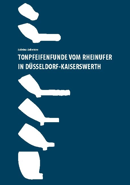 Tonpfeifenfunde vom Rheinufer in Düsseldorf-Kaiserswerth - Sabrina Liebetrau