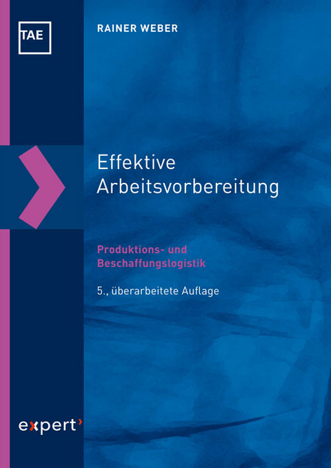 Effektive Arbeitsvorbereitung – Produktions- und Beschaffungslogistik - Rainer Weber