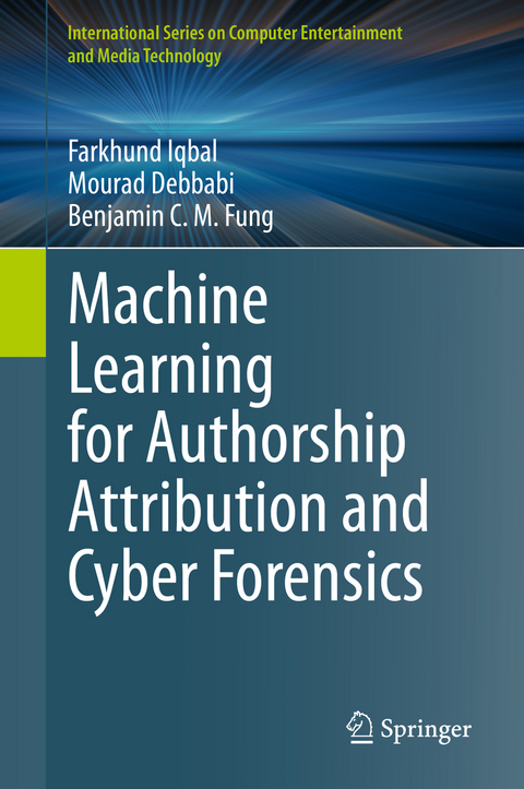 Machine Learning for Authorship Attribution and Cyber Forensics - Farkhund Iqbal, Mourad Debbabi, Benjamin C. M. Fung