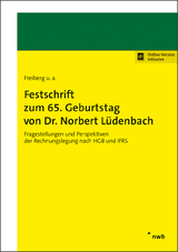 Festschrift zum 65. Geburtstag von Dr. Norbert Lüdenbach - Nadine Antonakopoulos, Holger Dallmann, Michael Dilßner, Michael Dobler, Julian M. Egelhof, Edgar Ernst, Christian Fink, Rolf Uwe Fülbier, Maria Gebhardt, Andreas Haaker, Bernd Hacker, Sascha B. Herr, Julian Höbener, Stephan Hornig, Wolfgang Kessler, Hanno Kirsch, Hans-Jürgen Kirsch, Jost Kovermann, Klaus Kunzelmann, Lüder Kurz, Christian Landgraf, Franz Jürgen Marx, Sebastian Mirbach, Ulrich Moser, Robin Mujkanovic, Stefan Müller, Leonhard Joseph Lösse, Peter Oser, Philipp Ottenstein, Jochen Pilhofer, Peter Prusaczyk, Jens Reinke, Carola Rinker, Benjamin Roos, Thomas Senger, David Shirkhani, Hendrik Suermann, Carsten Theile, Patrick Velte, Barbara E. Weißenberger, Christian Wittmann, Inge Wulf, Henning Zülch, Christian Zwirner