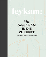Leykam – Mit Geschichte in die Zukunft - 
