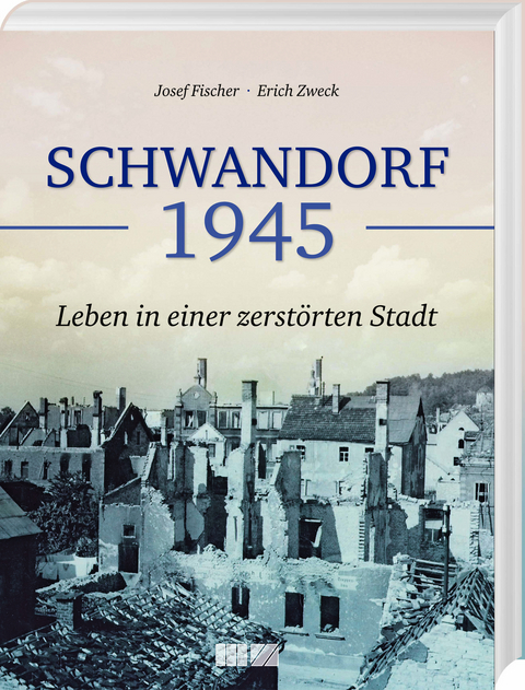 Schwandorf 1945 - Josef Fischer, Erich Zweck