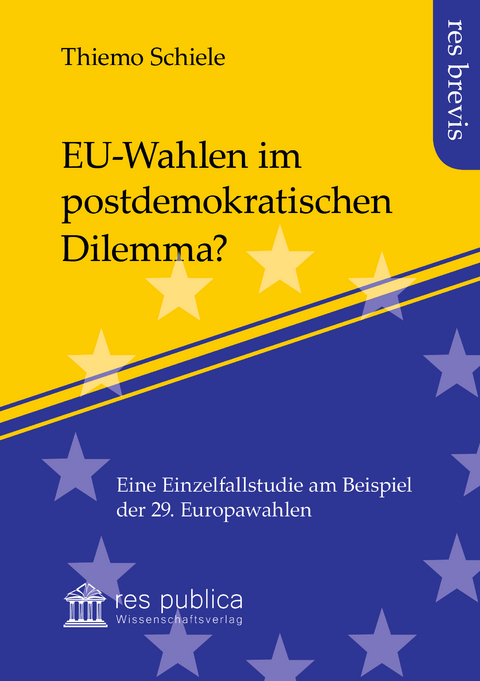 EU-Wahlen im postdemokratischen Dilemma? - Thiemo Schiele