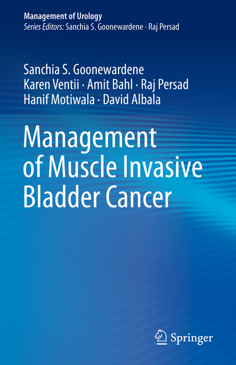 Management of Muscle Invasive Bladder Cancer - Sanchia S. Goonewardene, Karen Ventii, Amit Bahl, Raj Persad, Hanif Motiwala, David Albala