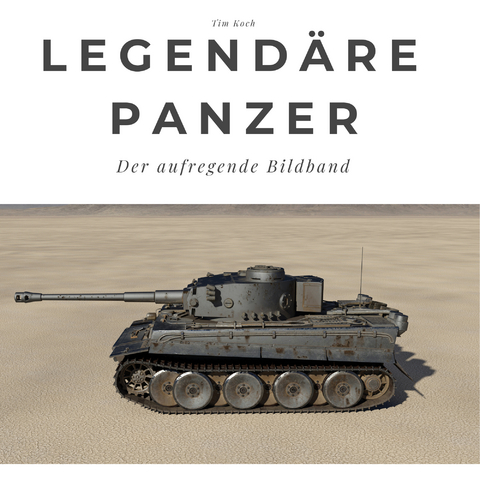 Legendäre Panzer - Tim Koch
