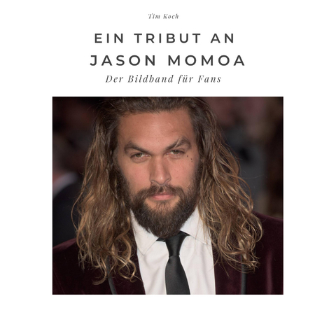 Ein Tribut an Jason Momoa - Tim Koch