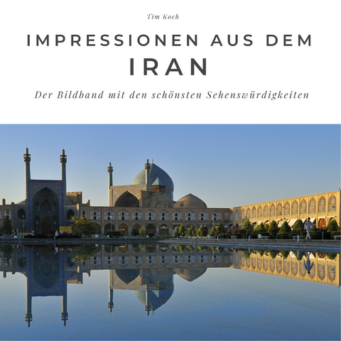 Impressionen aus dem Iran - Tim Koch