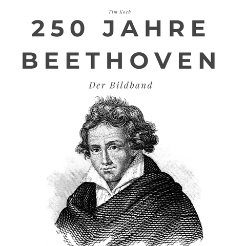 250 Jahre Beethoven - Tim Koch