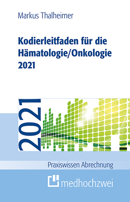 Kodierleitfaden für die Hämatologie/Onkologie 2021 - Markus Thalheimer