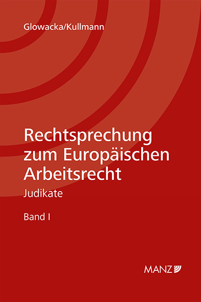 Rechtsprechung zum Europäischen Arbeitsrecht - Marta J. Glowacka, Miriam Kullmann