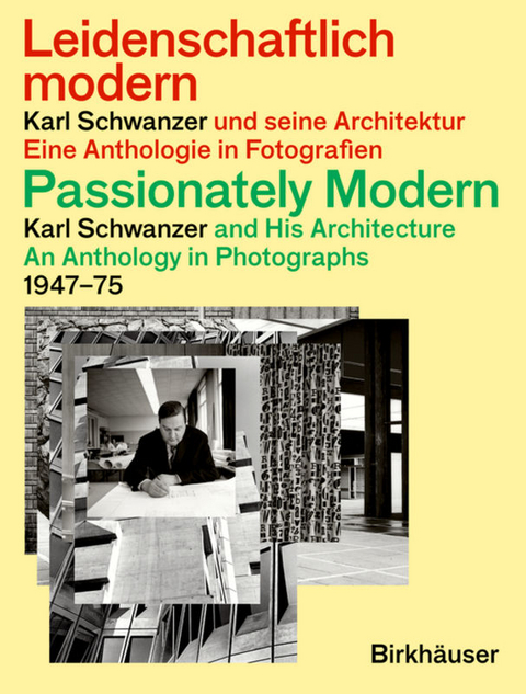 Leidenschaftlich modern – Karl Schwanzer und seine Architektur / Passionately Modern – Karl Schwanzer and His Architecture - 