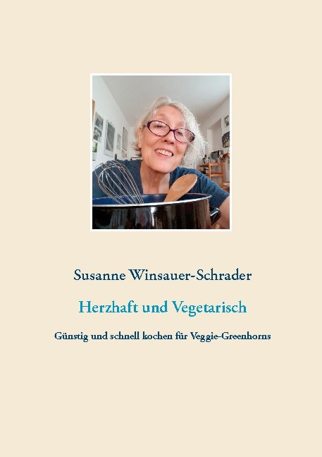 Herzhaft und Vegetarisch - Susanne Winsauer-Schrader