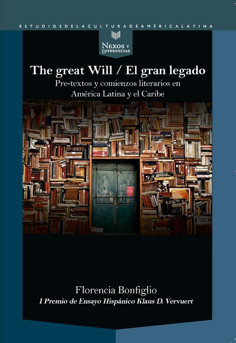 The Great Will = El gran legado : pre-textos y comienzos literarios en América Latina y el Caribe - Florencia Bonfiglio