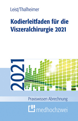 Kodierleitfaden für die Viszeralchirurgie 2021 - Susanne Leist, Markus Thalheimer