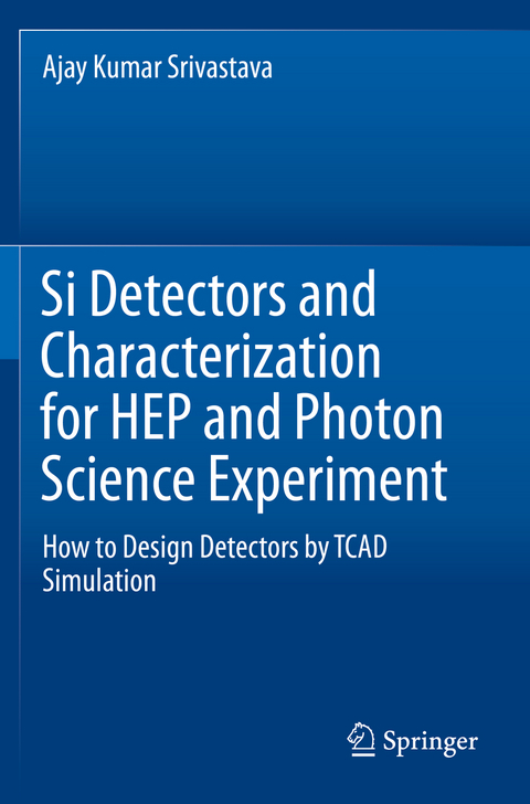 Si Detectors and Characterization for HEP and Photon Science Experiment - Ajay Kumar Srivastava