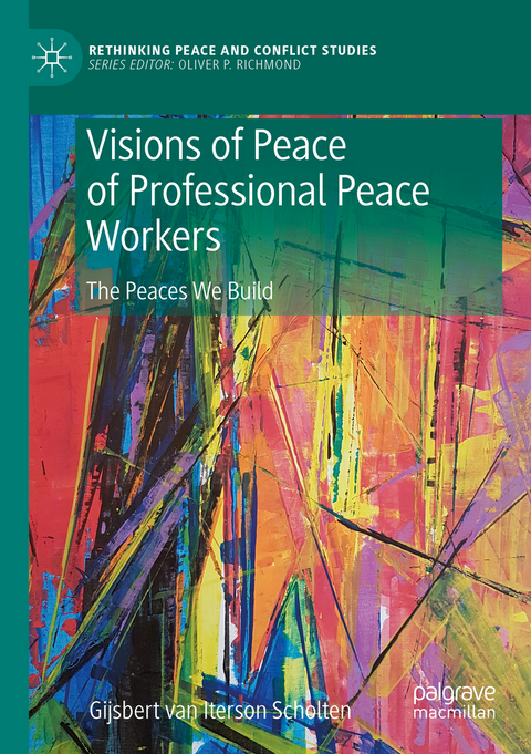 Visions of Peace of Professional Peace Workers - Gijsbert M. van Iterson Scholten