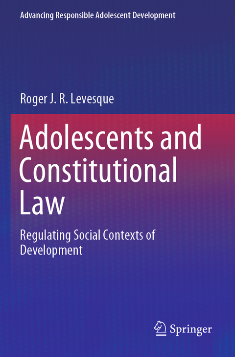 Adolescents and Constitutional Law - Roger J. R. Levesque