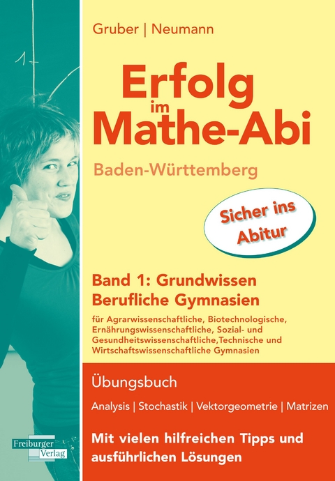 Erfolg im Mathe-Abi Baden-Württemberg Berufliche Gymnasien Band 1: Grundwissen - Helmut Gruber, Robert Neumann