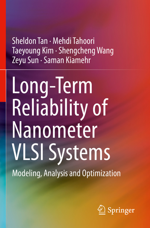 Long-Term Reliability of Nanometer VLSI Systems - Sheldon Tan, Mehdi Tahoori, Taeyoung Kim, Shengcheng Wang, Zeyu Sun, Saman Kiamehr