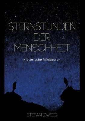 Sternstunden der Menschheit - Stefan Zweig