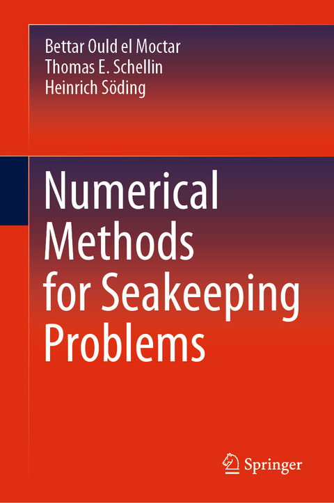 Numerical Methods for Seakeeping Problems - Bettar Ould el Moctar, Thomas E. Schellin, Heinrich Söding