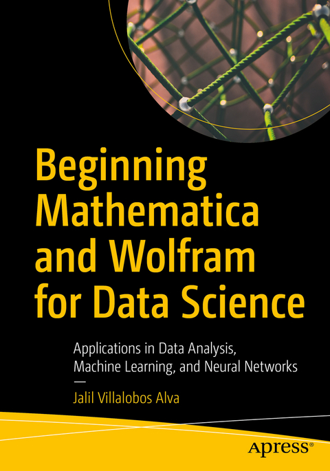 Beginning Mathematica and Wolfram for Data Science - Jalil Villalobos Alva