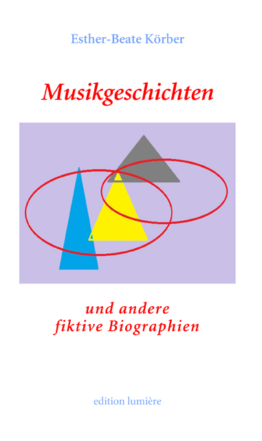 Musikgeschichten und andere fiktive Biographien - Esther-Beate Körber