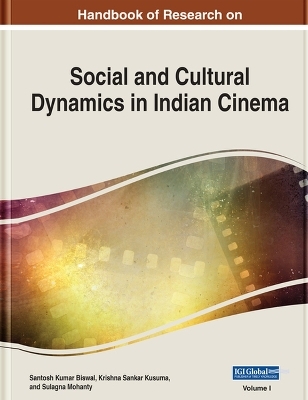 Handbook of Research on Social and Cultural Dynamics in Indian Cinema - 