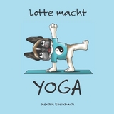 Lotte macht Yoga - Kerstin Steinbach