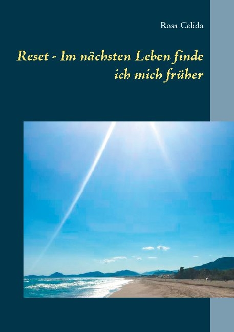 Reset - Im nächsten Leben finde ich mich früher - Rosa Celida