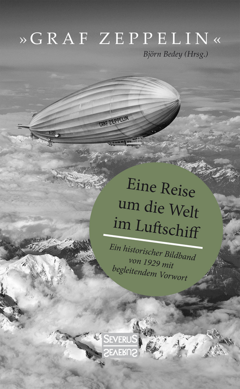 "Graf Zeppelin" – Eine Reise um die Welt im Luftschiff - Björn Bedey