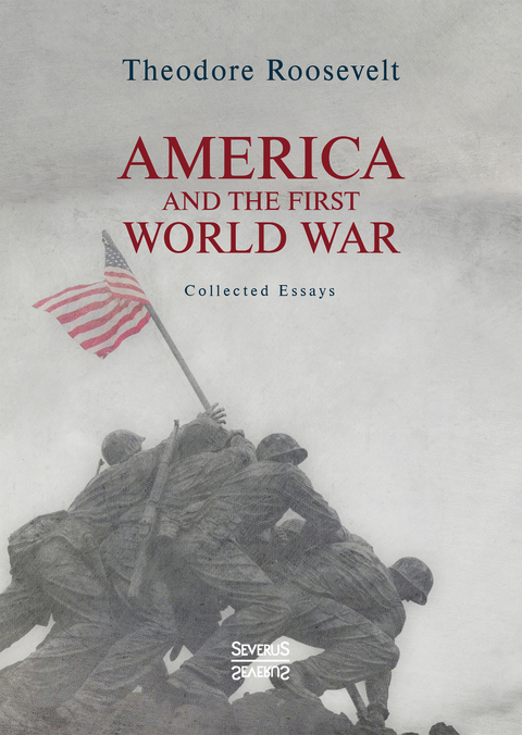 America and the First World War - Theodore Roosevelt