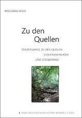 Zu den Quellen - Spaziergänge zu den Quellen von Frankenhöhe und Steigerwald - Wolfgang Mück