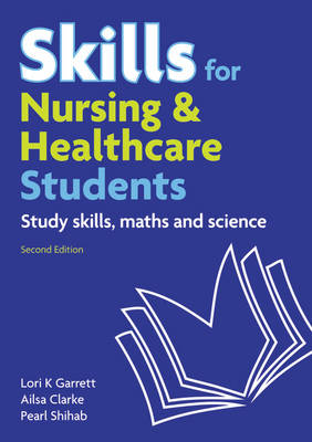 Skills for Nursing & Healthcare Students eBook -  Ailsa Clarke,  Lori Garrett,  Pearl Shihab