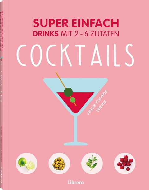 Super einfach - Cocktails - Jessie Kanelos Weiner