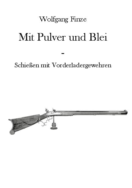 Mit Pulver und Blei - Wolfgang Finze