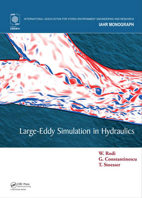 Large-Eddy Simulation in Hydraulics -  George Constantinescu,  Wolfgang Rodi,  Thorsten Stoesser