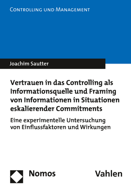 Vertrauen in das Controlling als Informationsquelle und Framing von Informationen in Situationen eskalierender Commitments - Joachim Sautter