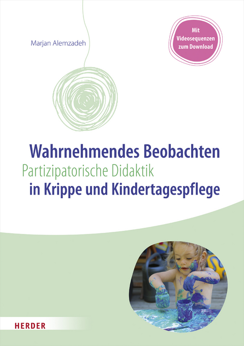 Wahrnehmendes Beobachten in Krippe und Kindertagespflege - Marjan Alemzadeh