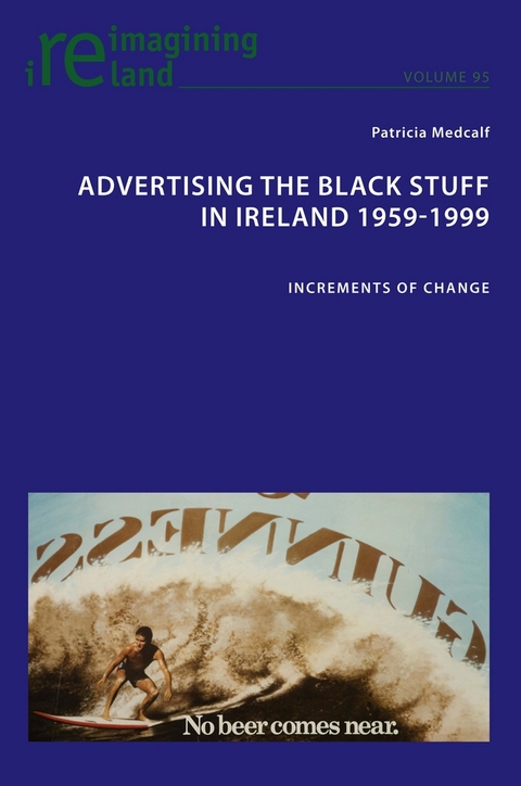 Advertising the Black Stuff in Ireland 1959-1999 - Patricia Medcalf