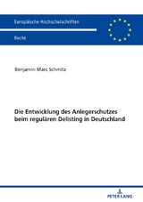 Die Entwicklung des Anlegerschutzes beim regulären Delisting in Deutschland - Benjamin Marc Schmitz